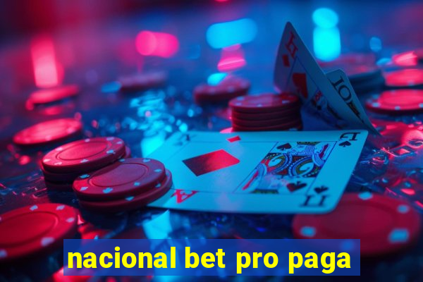 nacional bet pro paga